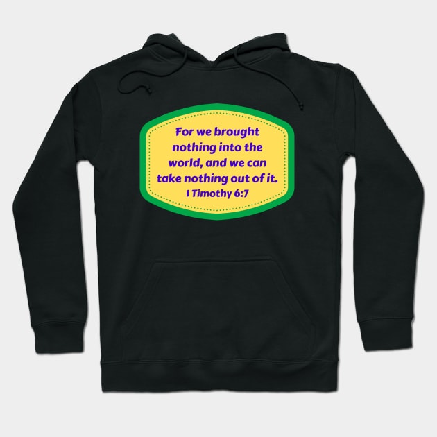 Bible Verse 1 Timothy 6:7 Hoodie by Prayingwarrior